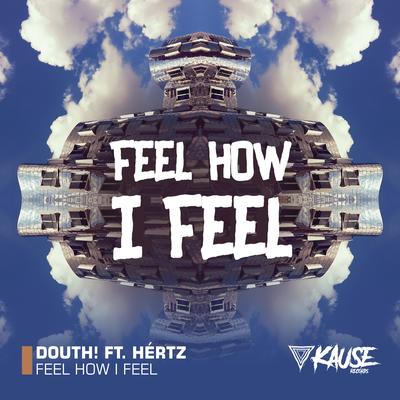 Feel How I Feel (feat. HértZ) By Douth!, HERTZ's cover