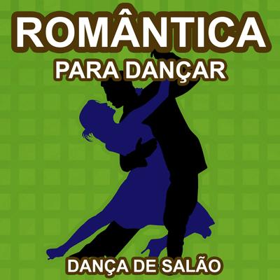 Dançando Música Romântica - Para Dançar - As Melhores Musicas de Dança de Salão's cover