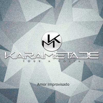 Amor Improvisado By Karametade's cover