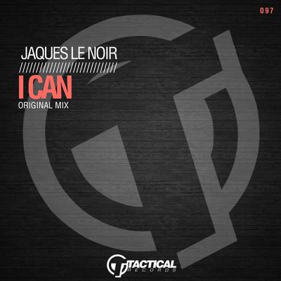 I Can (Original Mix) By Jaques Le Noir's cover