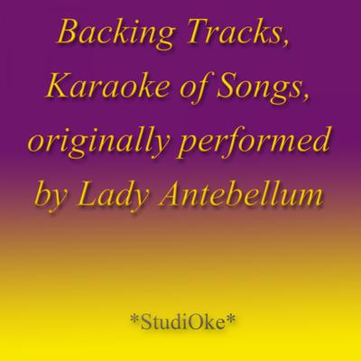 When You Got a Good Thing (Originally performed by Lady Antebellum) (Instrumental Version) By StudiOke's cover