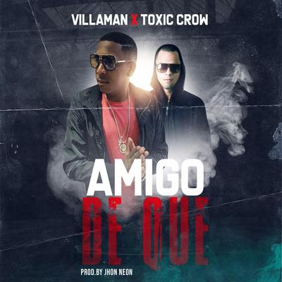 Amigo de Que (feat. Toxic Crow)'s cover