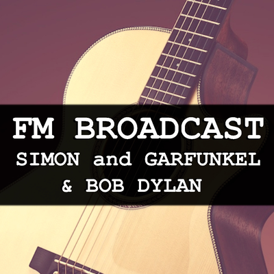 FM Broadcast Simon and Garfunkel & Bob Dylan's cover