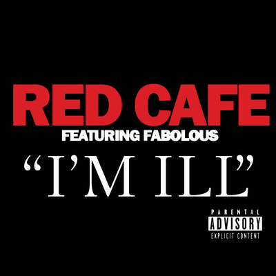 I'm Ill (feat. Fabolous) By Red Cafe, Fabolous's cover