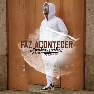 Faz Acontecer By Andrezinho Shock's cover