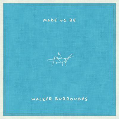 Made to Be By Walker Burroughs's cover