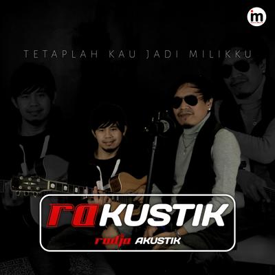 Tetaplah Kau Jadi Miliku (Rakustik)'s cover