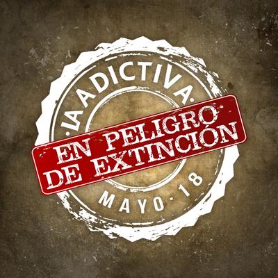 En Peligro de Extinción By La Adictiva's cover
