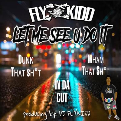 let me see you do it By Djflykidd, . dj big chris's cover