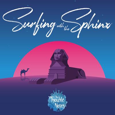 Surfing with the Sphinx By The Trouble Notes's cover