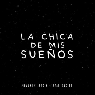 La Chica De Mis Sueños By Emmanuel Rosin, Ryan Castro's cover