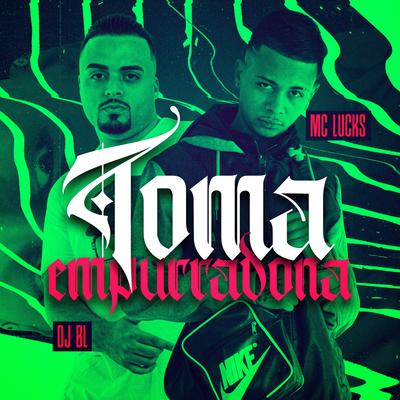 Toma Empurradona By MC Lucks, BM's cover