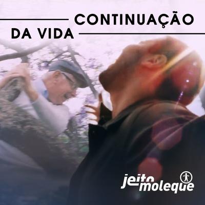 Continuação da Vida By Jeito Moleque's cover