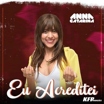 Eu Acreditei By Anna Catarina's cover