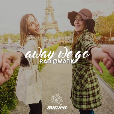 Away We Go (Original Club Mix) By RADIØMATIK's cover