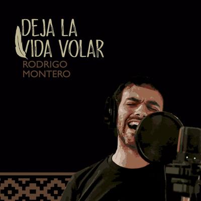 Deja la Vida Volar By Rodrigo Montero's cover