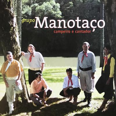 Campeiro e Cantador By Grupo Manotaço's cover