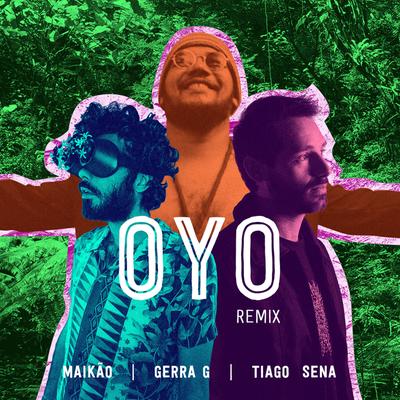 Oyo (Remix) By Maikão, Gerra G, Tiago Sena, A Música Vive's cover