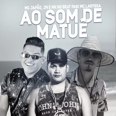 Ao Som de Matuê By MC JN, MC Japão, Mc Laryssa, MK no Beat's cover