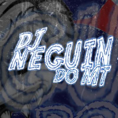 DJ NEGUIN DO MT's cover