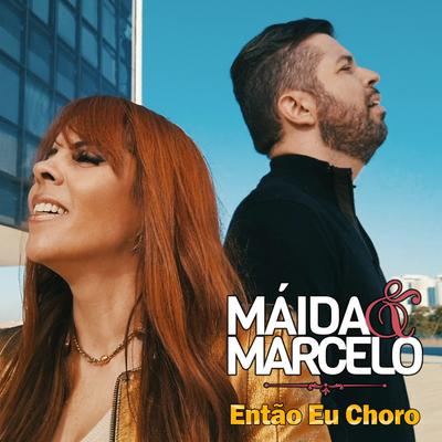 Então  Eu Choro By Maída & Marcelo's cover