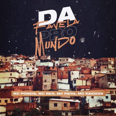 Da Favela pro Mundo By MC Kaioken, BM, MC RK9, Mc Paiva's cover