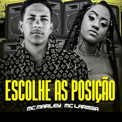 Escolhe as Posição By MC Marley, Mc Larissa's cover