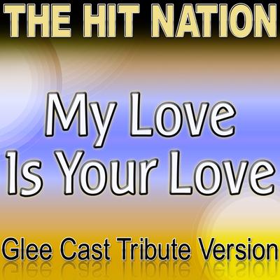 My Love Is Your Love - Glee Cast Tribute Version's cover