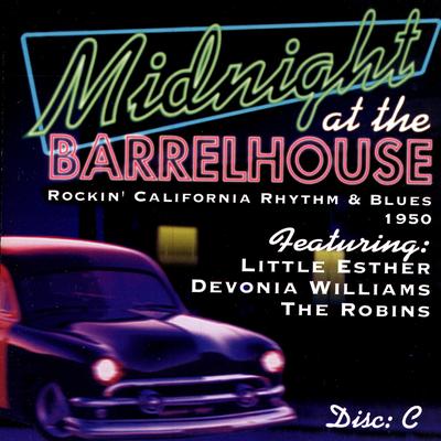 Midnight At The Barrelhouse - Rockin' California Rhythm & Blues: Disc C 1950's cover