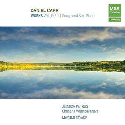 Daniel Carr: Works, Vol.1 - Songs and Solo Piano's cover