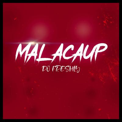 Malacaup By DJ Freshly's cover