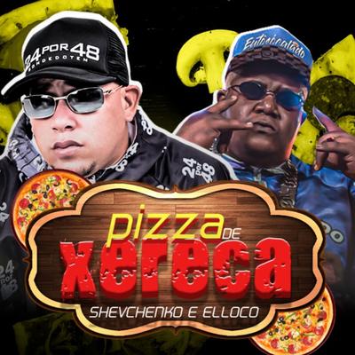 Pizza de Xereca By Shevchenko e Elloco's cover