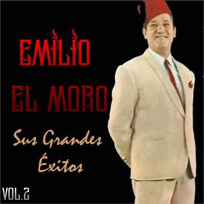 Emilio el Moro - Sus Grandes Éxitos. Vol. 2's cover