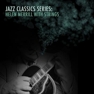 Jazz Classics Series: Helen Merrill with Strings's cover