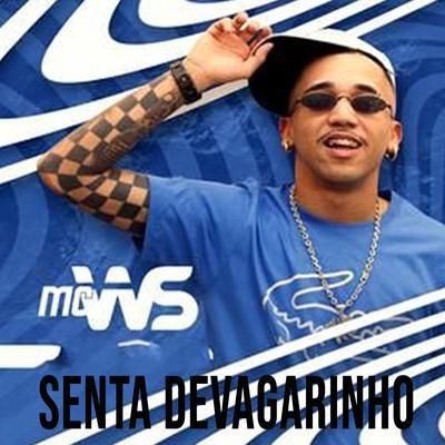 Senta Devagarinho By Mc Ws's cover