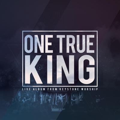 One True King (Live) [feat. Chris Cope] By Keystone Worship, Chris Cope's cover