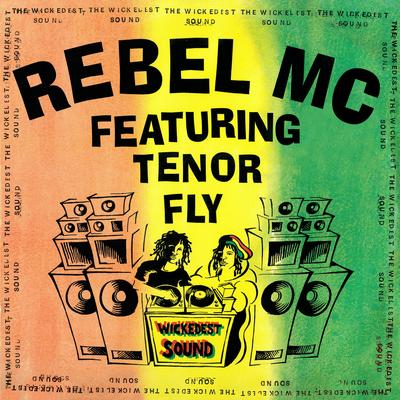 The Wickedest Sound (Soundclash Mix) By Rebel MC, Tenor Fly's cover