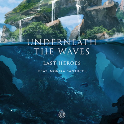 Underneath The Waves (feat. Monika Santucci) By Last Heroes, Monika Santucci's cover