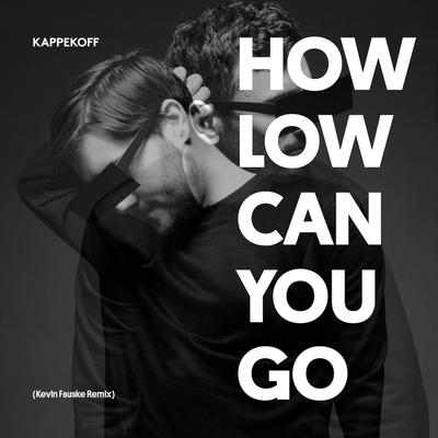 How Low Can You Go (Kevin Fauske Remix) By Kappekoff, Kevin Fauske's cover