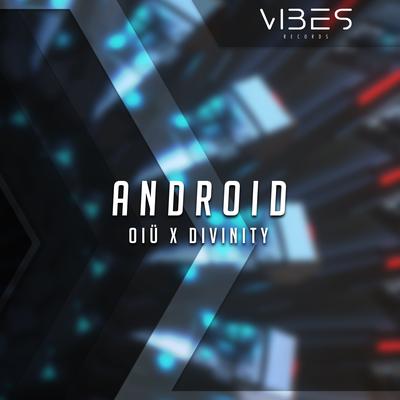 Android By OIÜ, D I V I N I T Y's cover