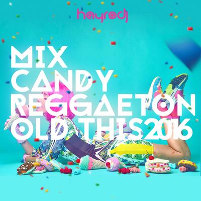 Mix Candy Reggaeton Old This 2016's cover
