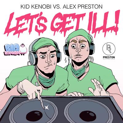 Let's Get Ill (Jay Karama Remix) By Kid Kenobi, Alex Preston, Jay Karama's cover
