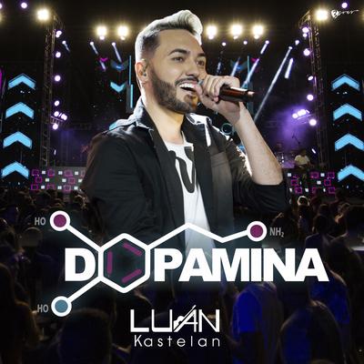 Dopamina (Ao Vivo) By Luan Kastelan's cover