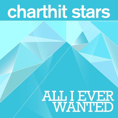 All I Ever Wanted (Radio Edit) By Charthit Stars's cover