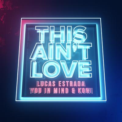 This Ain't Love By Lucas Estrada, You in Mind, Koni's cover