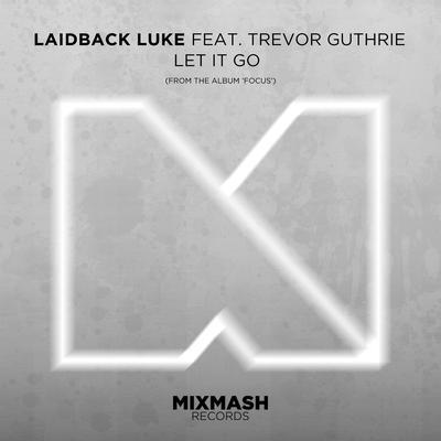 Let It Go (Original Mix) By Laidback Luke, Trevor Guthrie's cover