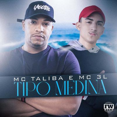 Tipo Medina By Mc Talibã, MC 3L's cover