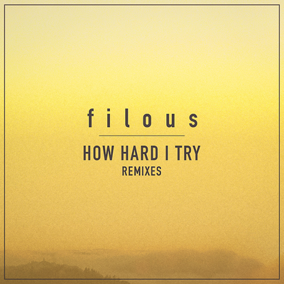 How Hard I Try (MOUNT Remix) By filous, James Hersey's cover