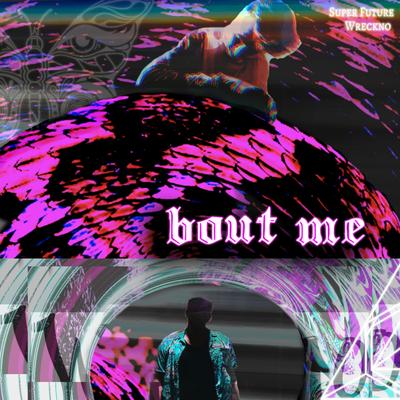 Bout Me By Super Future, Wreckno's cover