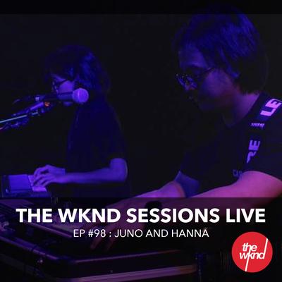 The Wknd Sessions Ep. 98: Juno and Hanna's cover